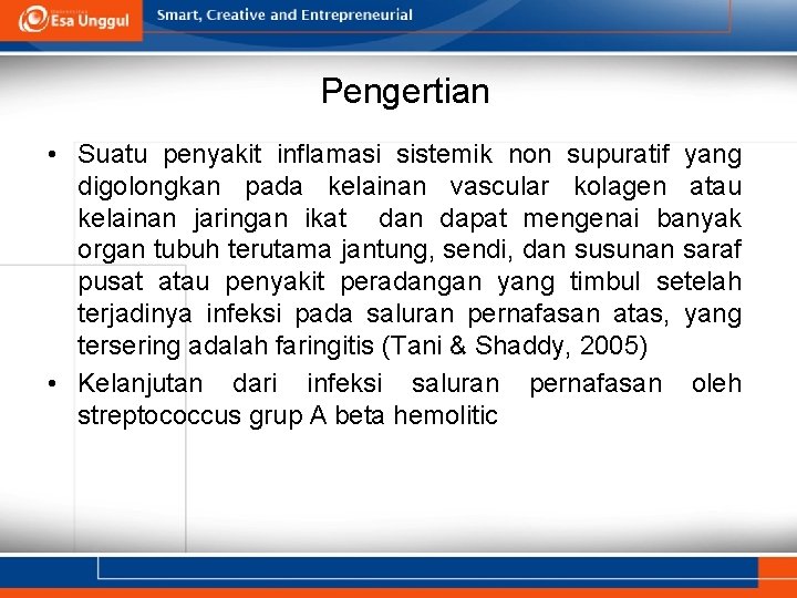 Pengertian • Suatu penyakit inflamasi sistemik non supuratif yang digolongkan pada kelainan vascular kolagen