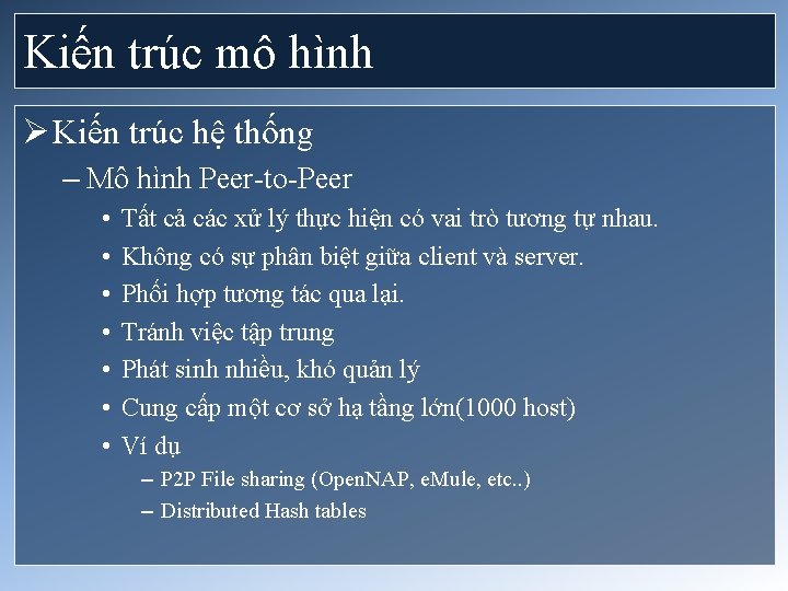 Kiến trúc mô hình Ø Kiến trúc hệ thống – Mô hình Peer-to-Peer •