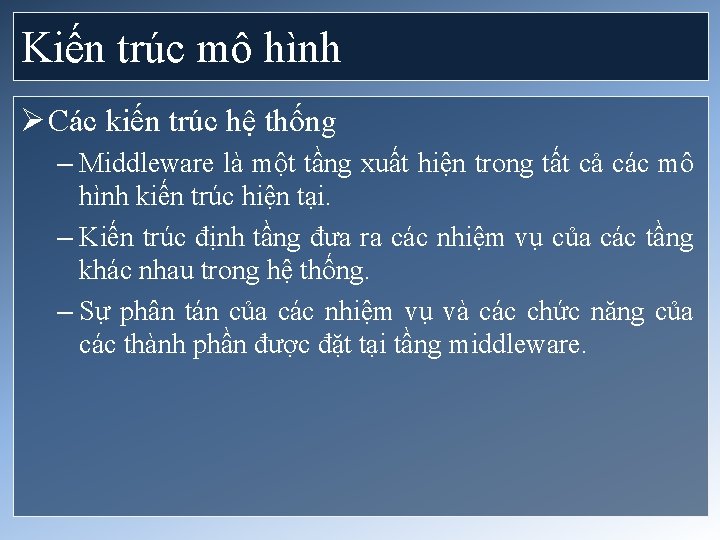 Kiến trúc mô hình Ø Các kiến trúc hệ thống – Middleware là một