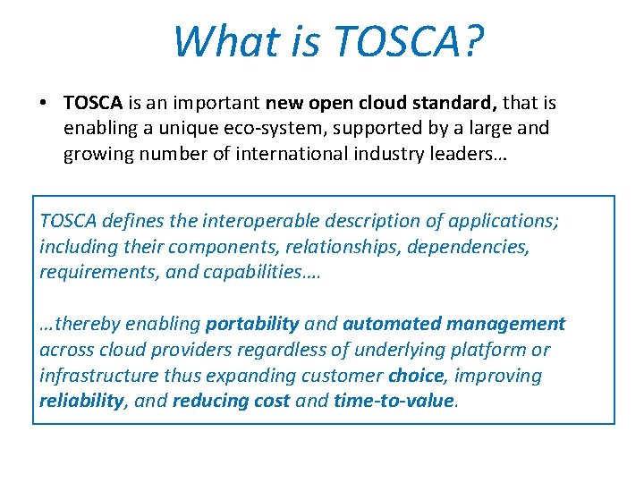 What is TOSCA? • TOSCA is an important new open cloud standard, that is