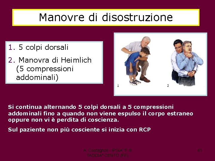 Manovre di disostruzione 1. 5 colpi dorsali 2. Manovra di Heimlich (5 compressioni addominali)