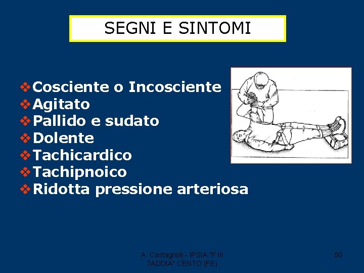 SEGNI E SINTOMI v. Cosciente o Incosciente v. Agitato v. Pallido e sudato v.