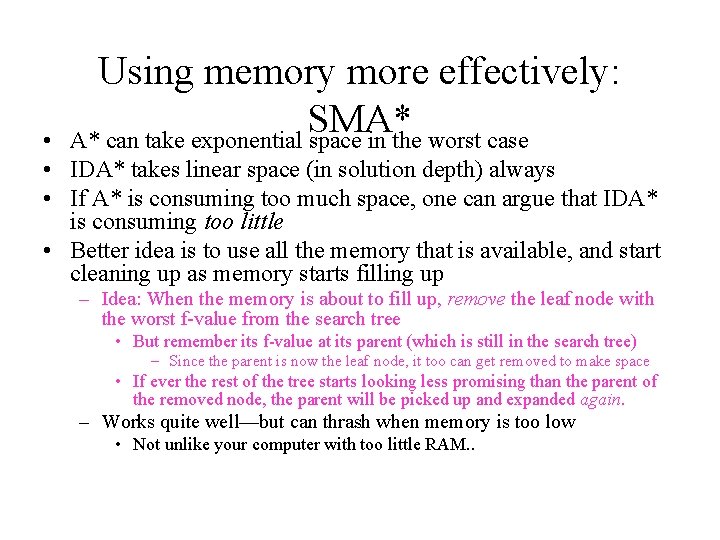 Using memory more effectively: SMA* A* can take exponential space in the worst case