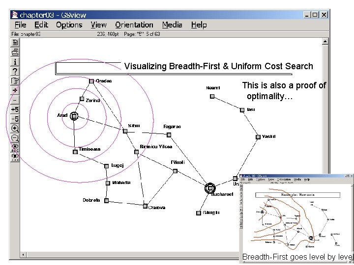Visualizing Breadth-First & Uniform Cost Search This is also a proof of optimality… Breadth-First