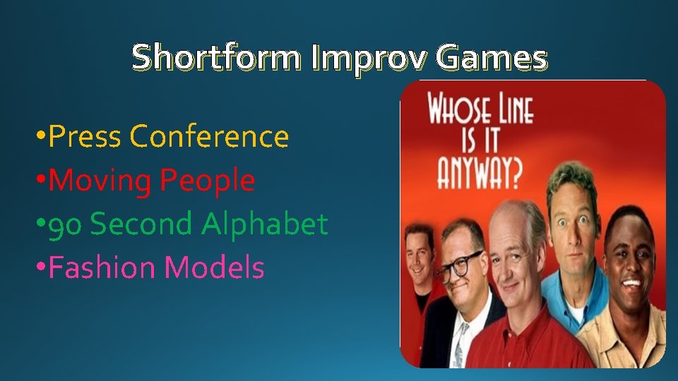 Shortform Improv Games • Press Conference • Moving People • 90 Second Alphabet •