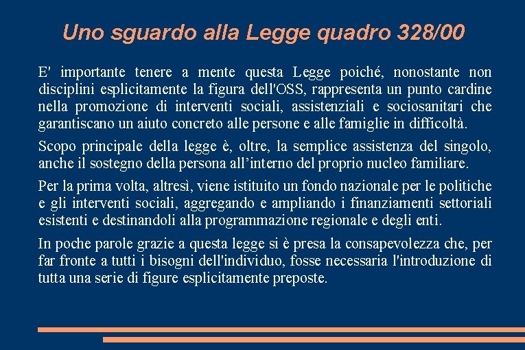 Uno sguardo alla Legge quadro 328/00 E' importante tenere a mente questa Legge poiché,