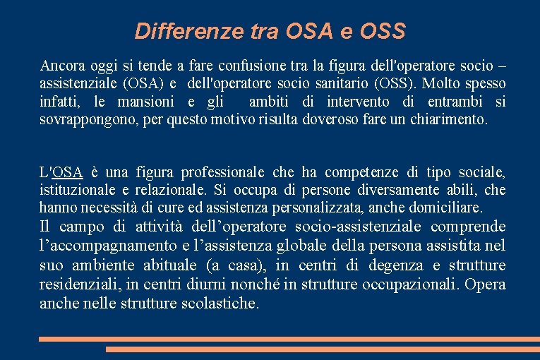 Differenze tra OSA e OSS Ancora oggi si tende a fare confusione tra la