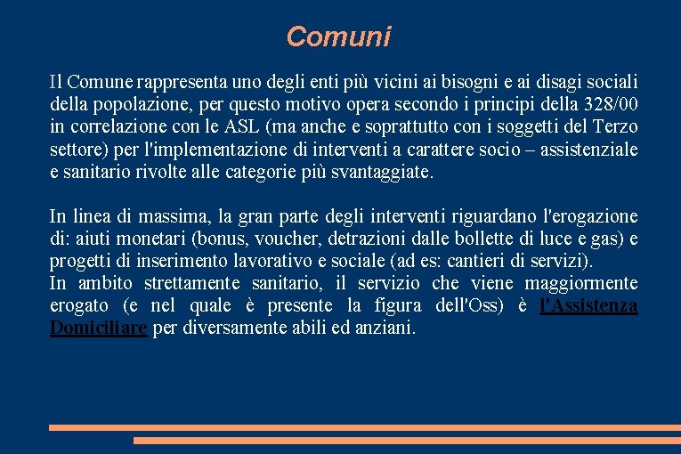 Comuni Il Comune rappresenta uno degli enti più vicini ai bisogni e ai disagi