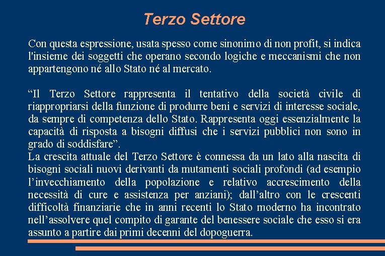 Terzo Settore Con questa espressione, usata spesso come sinonimo di non profit, si indica