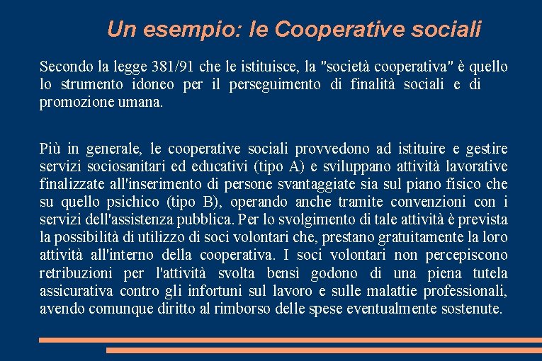 Un esempio: le Cooperative sociali Secondo la legge 381/91 che le istituisce, la "società