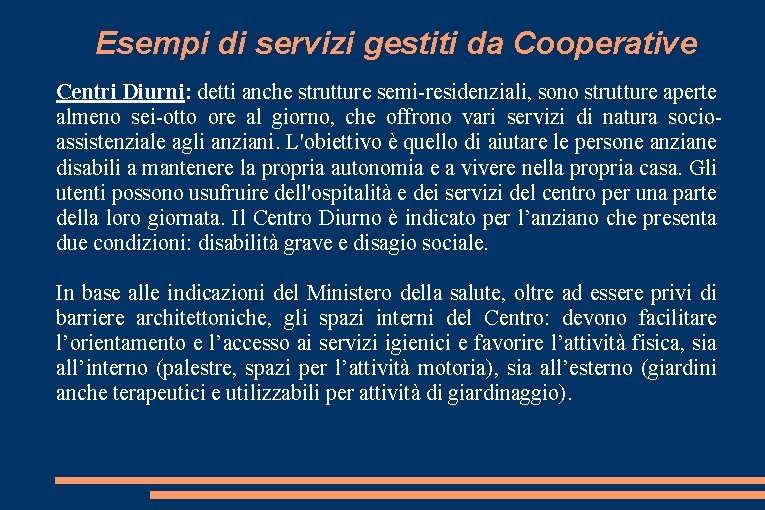 Esempi di servizi gestiti da Cooperative Centri Diurni: detti anche strutture semi-residenziali, sono strutture