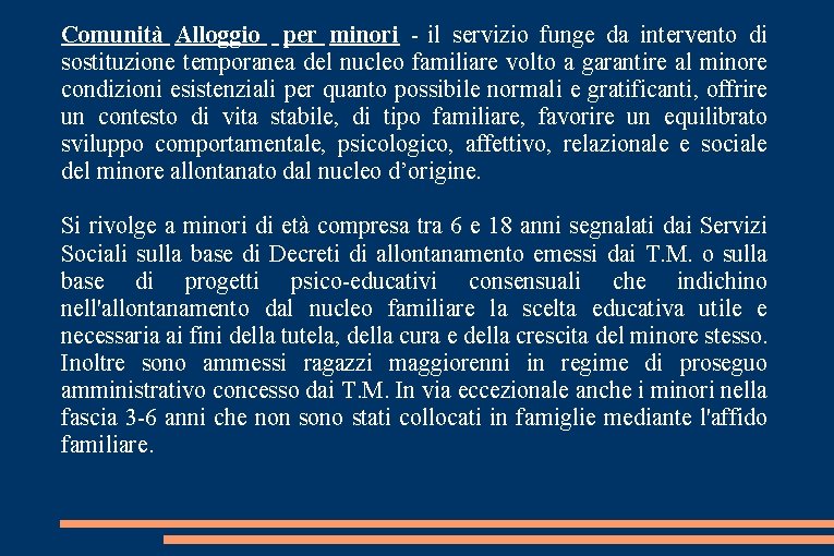 Comunità Alloggio per minori - il servizio funge da intervento di sostituzione temporanea del