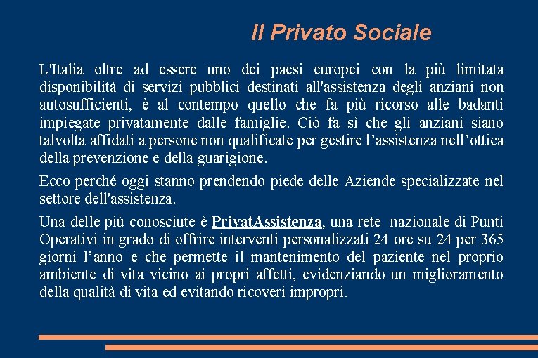 Il Privato Sociale L'Italia oltre ad essere uno dei paesi europei con la più