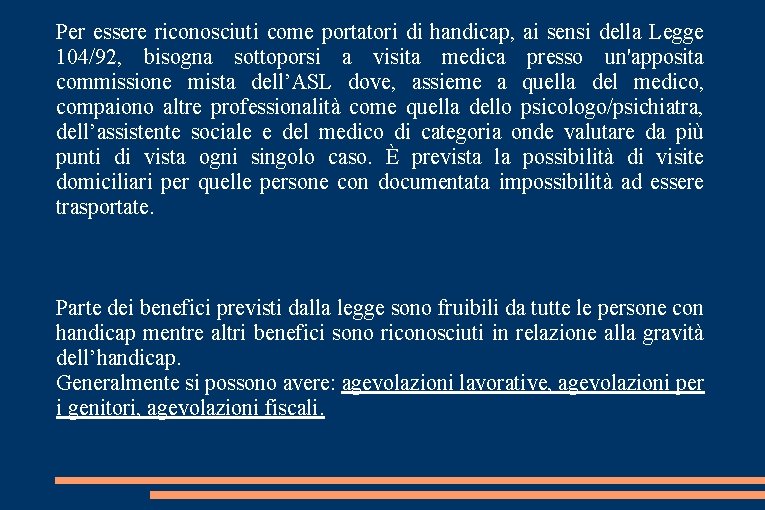 Per essere riconosciuti come portatori di handicap, ai sensi della Legge 104/92, bisogna sottoporsi