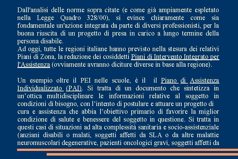 Dall'analisi delle norme sopra citate (e come già ampiamente espletato nella Legge Quadro 328/00),