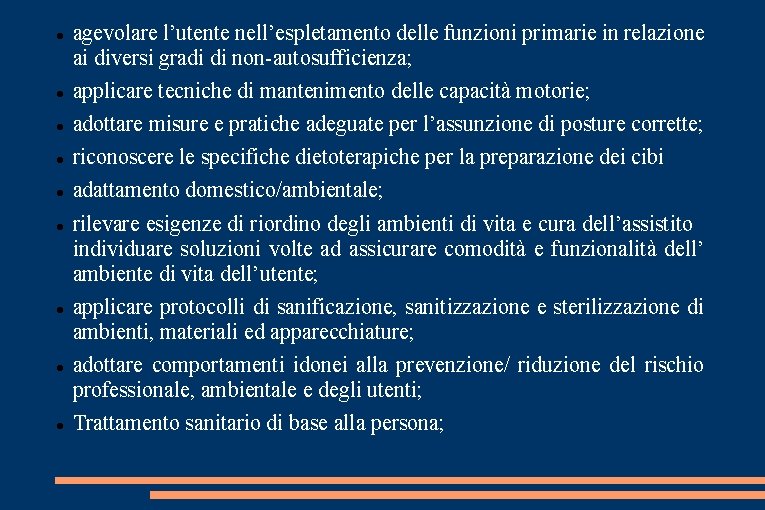  agevolare l’utente nell’espletamento delle funzioni primarie in relazione ai diversi gradi di non-autosufficienza;