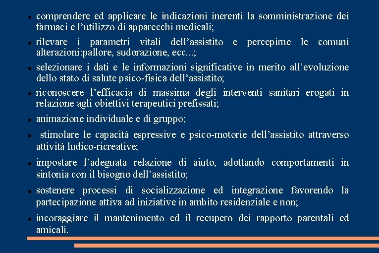  comprendere ed applicare le indicazioni inerenti la somministrazione dei farmaci e l’utilizzo di