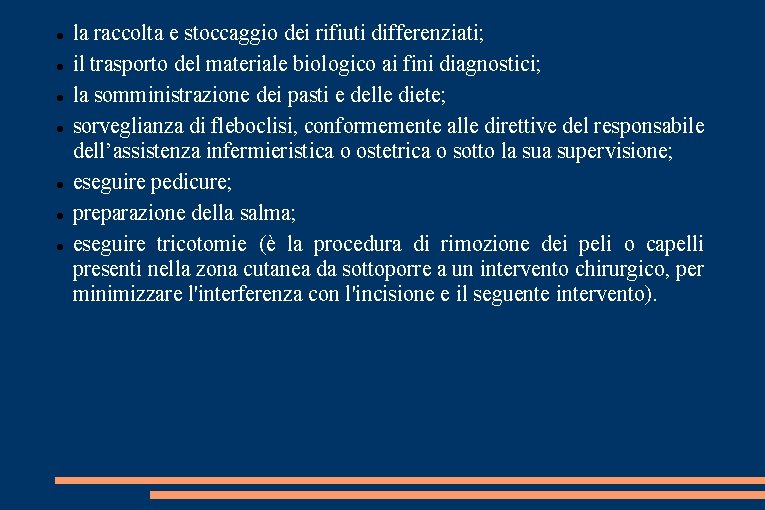  la raccolta e stoccaggio dei rifiuti differenziati; il trasporto del materiale biologico ai