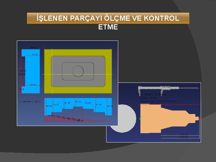 İŞLENEN PARÇAYI ÖLÇME VE KONTROL ETME 