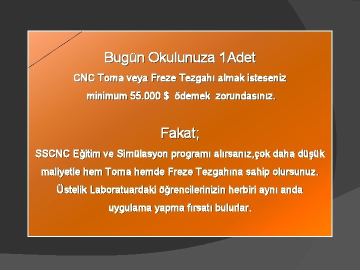 Bugün Okulunuza 1 Adet CNC Torna veya Freze Tezgahı almak isteseniz minimum 55. 000