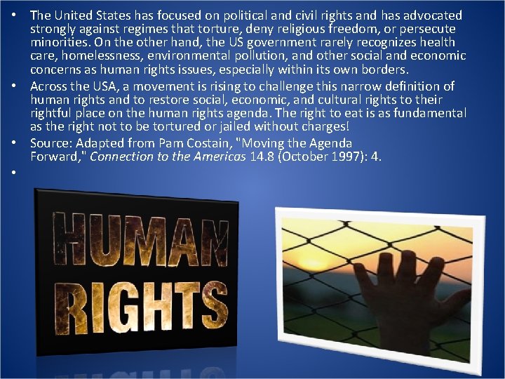  • The United States has focused on political and civil rights and has