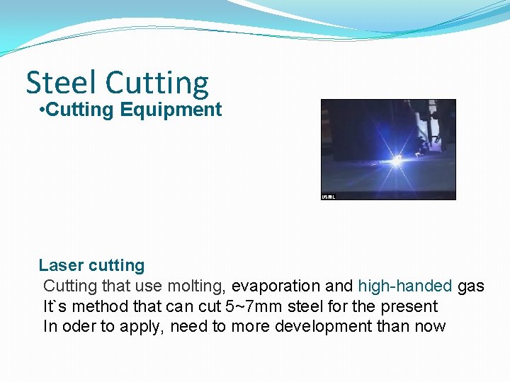 Steel Cutting • Cutting Equipment Laser cutting Cutting that use molting, evaporation and high-handed