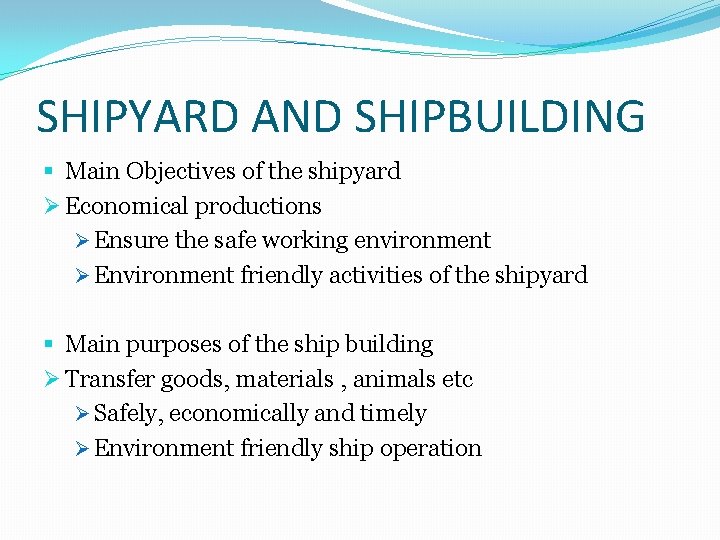 SHIPYARD AND SHIPBUILDING § Main Objectives of the shipyard Ø Economical productions Ø Ensure