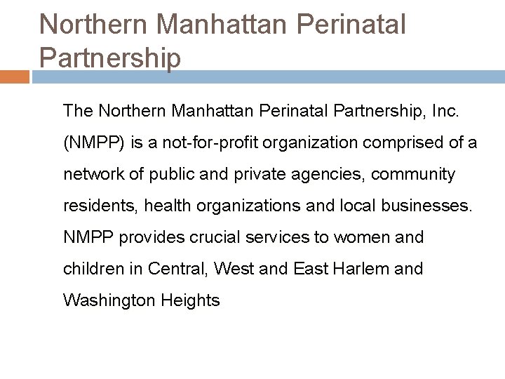 Northern Manhattan Perinatal Partnership The Northern Manhattan Perinatal Partnership, Inc. (NMPP) is a not-for-profit