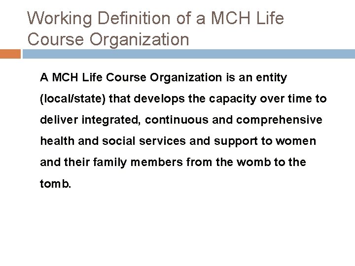 Working Definition of a MCH Life Course Organization A MCH Life Course Organization is