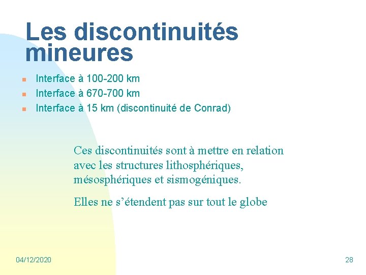 Les discontinuités mineures n n n Interface à 100 -200 km Interface à 670