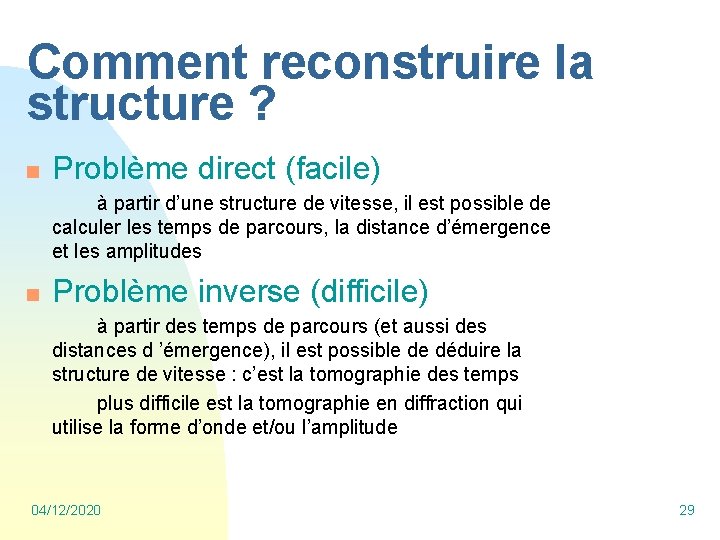 Comment reconstruire la structure ? n Problème direct (facile) à partir d’une structure de