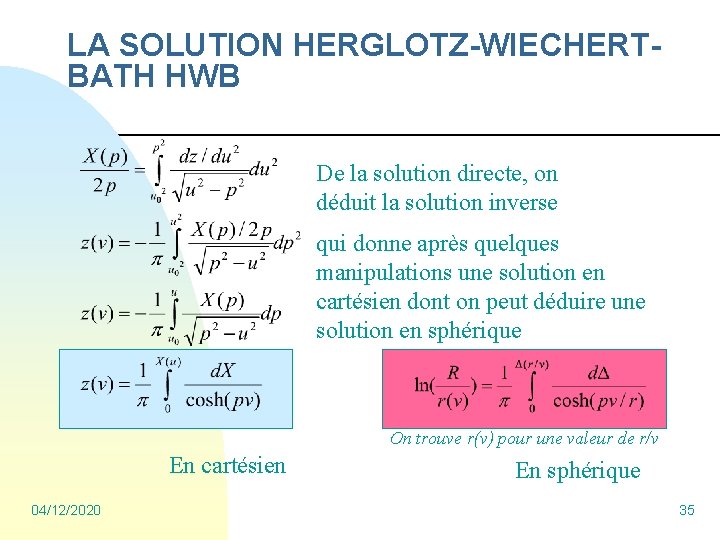 LA SOLUTION HERGLOTZ-WIECHERTBATH HWB De la solution directe, on déduit la solution inverse qui