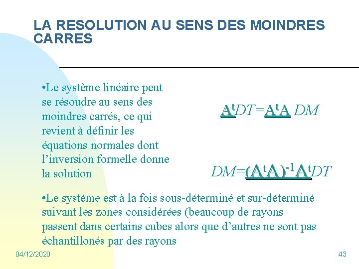 LA RESOLUTION AU SENS DES MOINDRES CARRES • Le système linéaire peut se résoudre