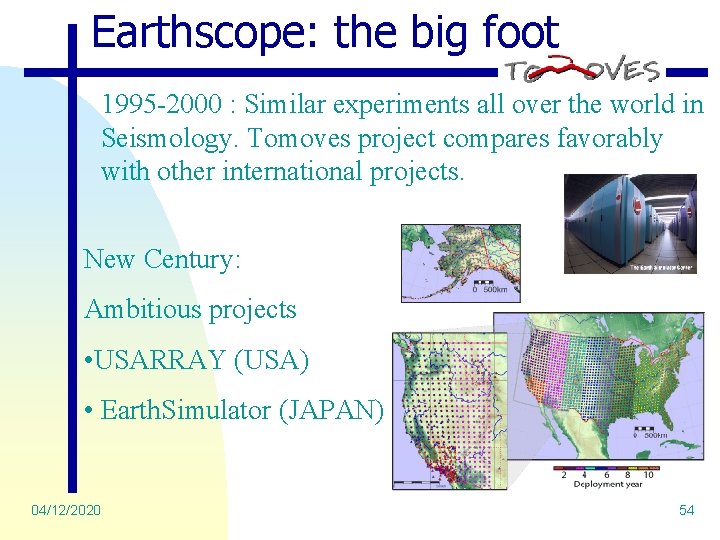 Earthscope: the big foot 1995 -2000 : Similar experiments all over the world in