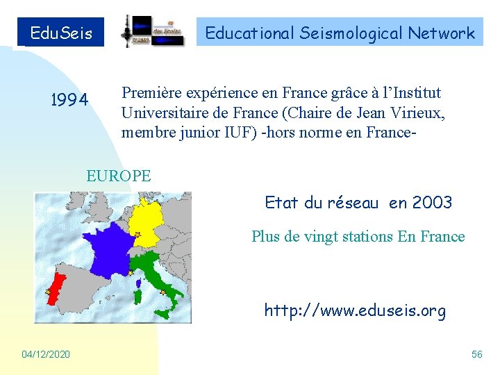 Edu. Seis 1994 Educational Seismological Network Première expérience en France grâce à l’Institut Universitaire