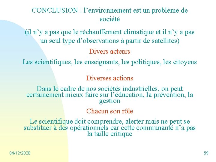 CONCLUSION : l’environnement est un problème de société (il n’y a pas que le