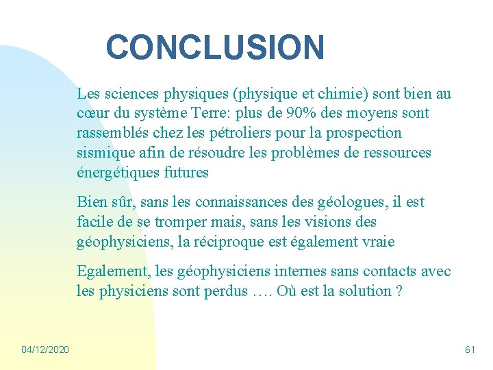 CONCLUSION Les sciences physiques (physique et chimie) sont bien au cœur du système Terre: