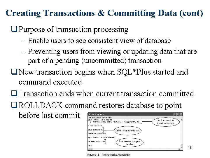 Creating Transactions & Committing Data (cont) q Purpose of transaction processing – Enable users