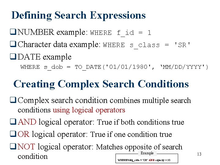 Defining Search Expressions q NUMBER example: WHERE f_id = 1 q Character data example: