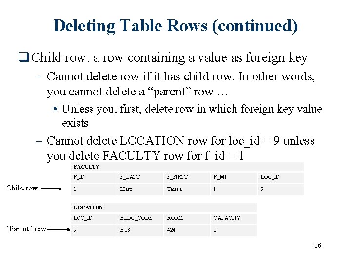 Deleting Table Rows (continued) q Child row: a row containing a value as foreign