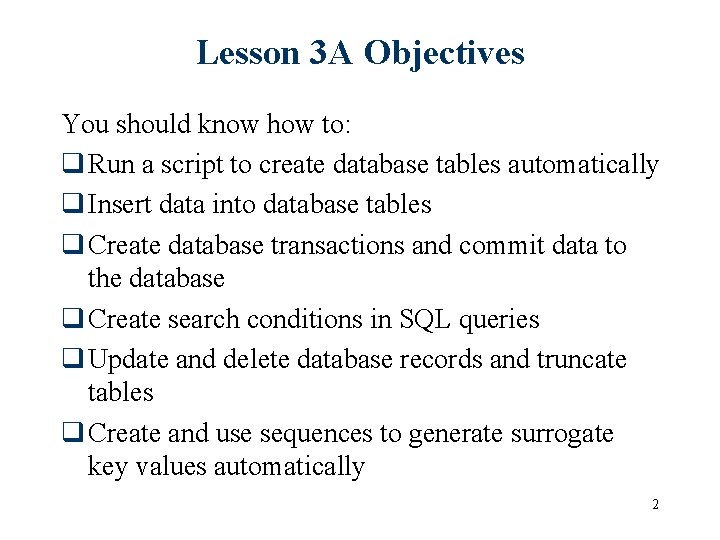 Lesson 3 A Objectives You should know how to: q Run a script to