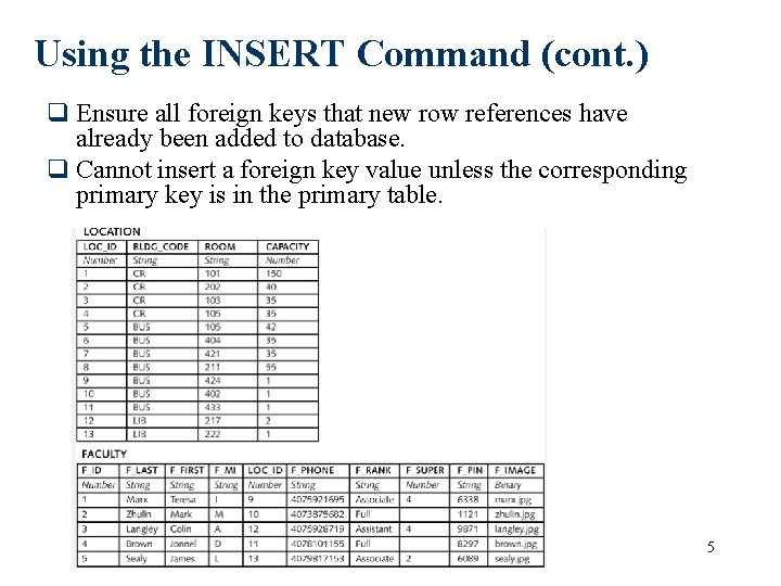 Using the INSERT Command (cont. ) q Ensure all foreign keys that new row