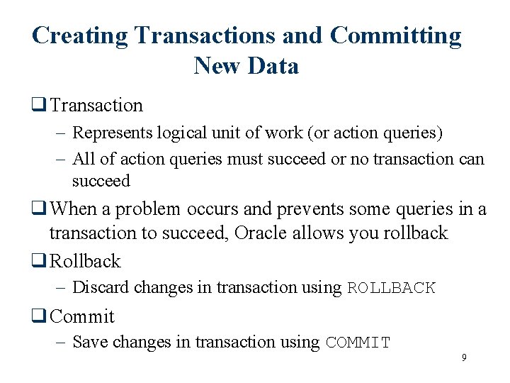 Creating Transactions and Committing New Data q Transaction – Represents logical unit of work