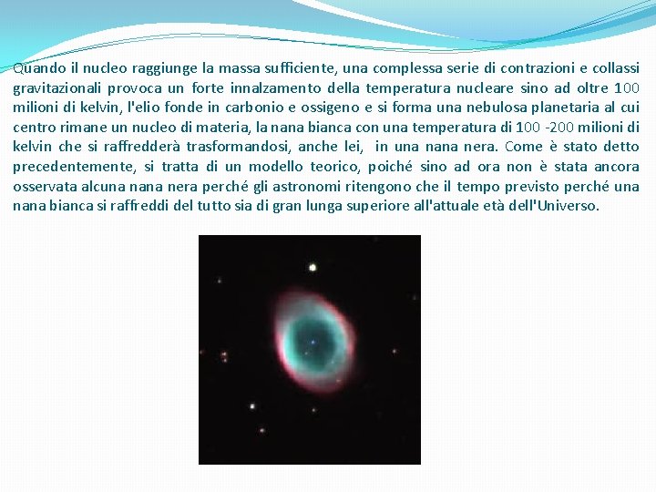 Quando il nucleo raggiunge la massa sufficiente, una complessa serie di contrazioni e collassi