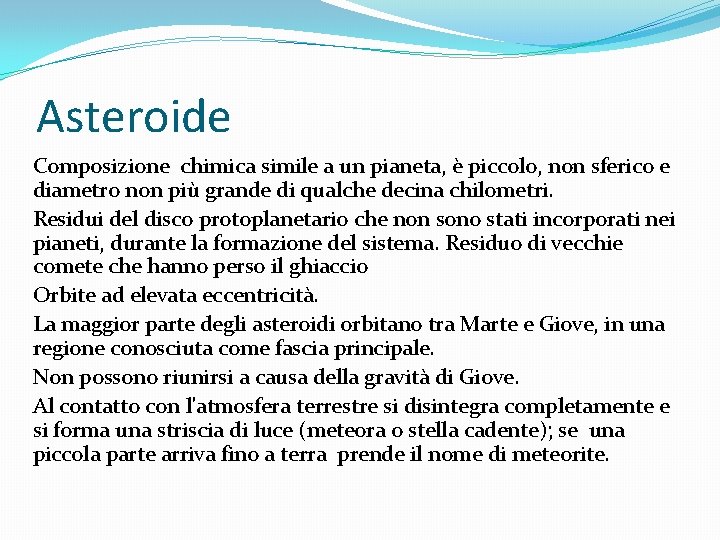 Asteroide Composizione chimica simile a un pianeta, è piccolo, non sferico e diametro non