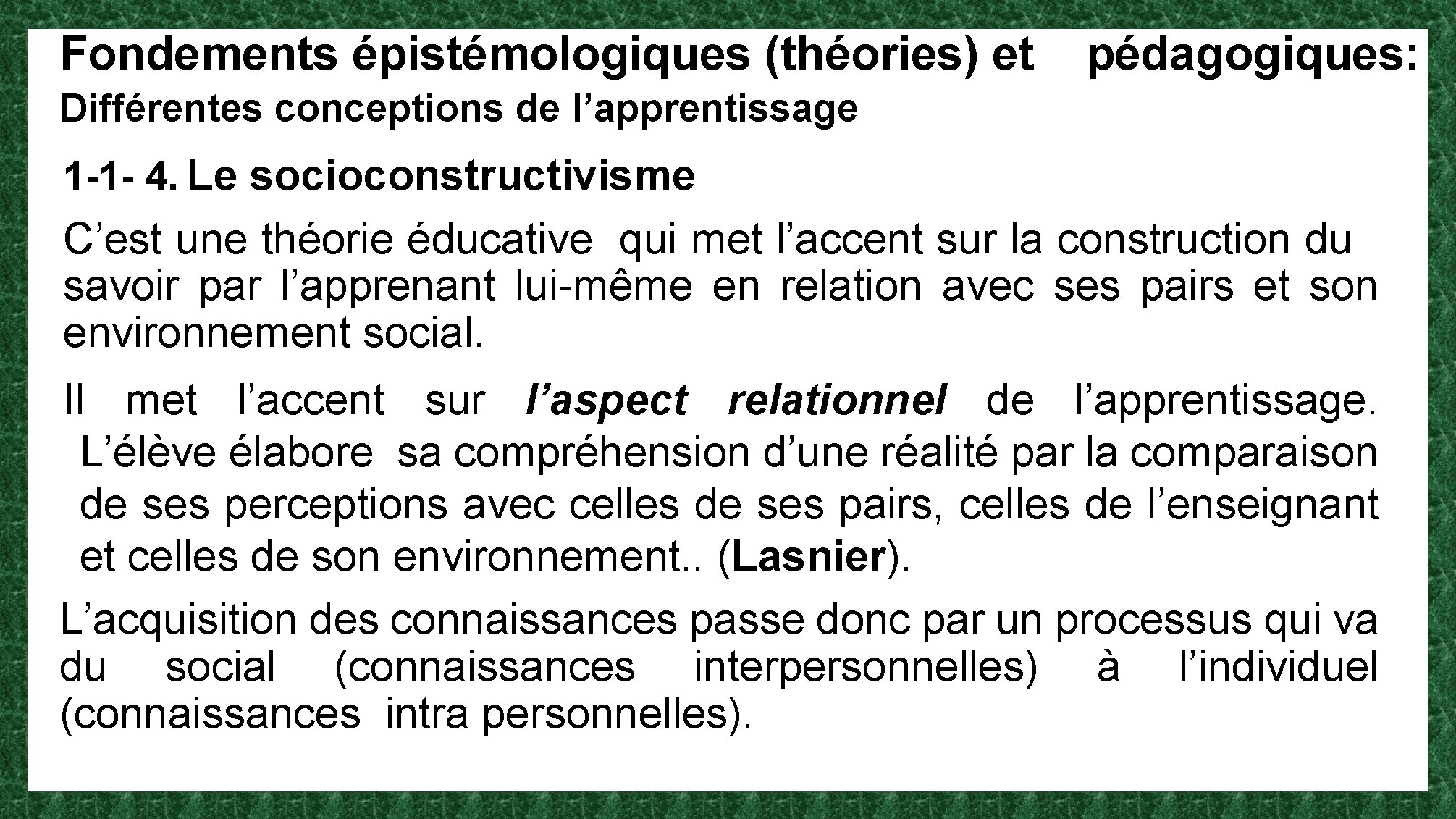 Fondements épistémologiques (théories) et pédagogiques: Différentes conceptions de l’apprentissage 1 -1 - 4. Le