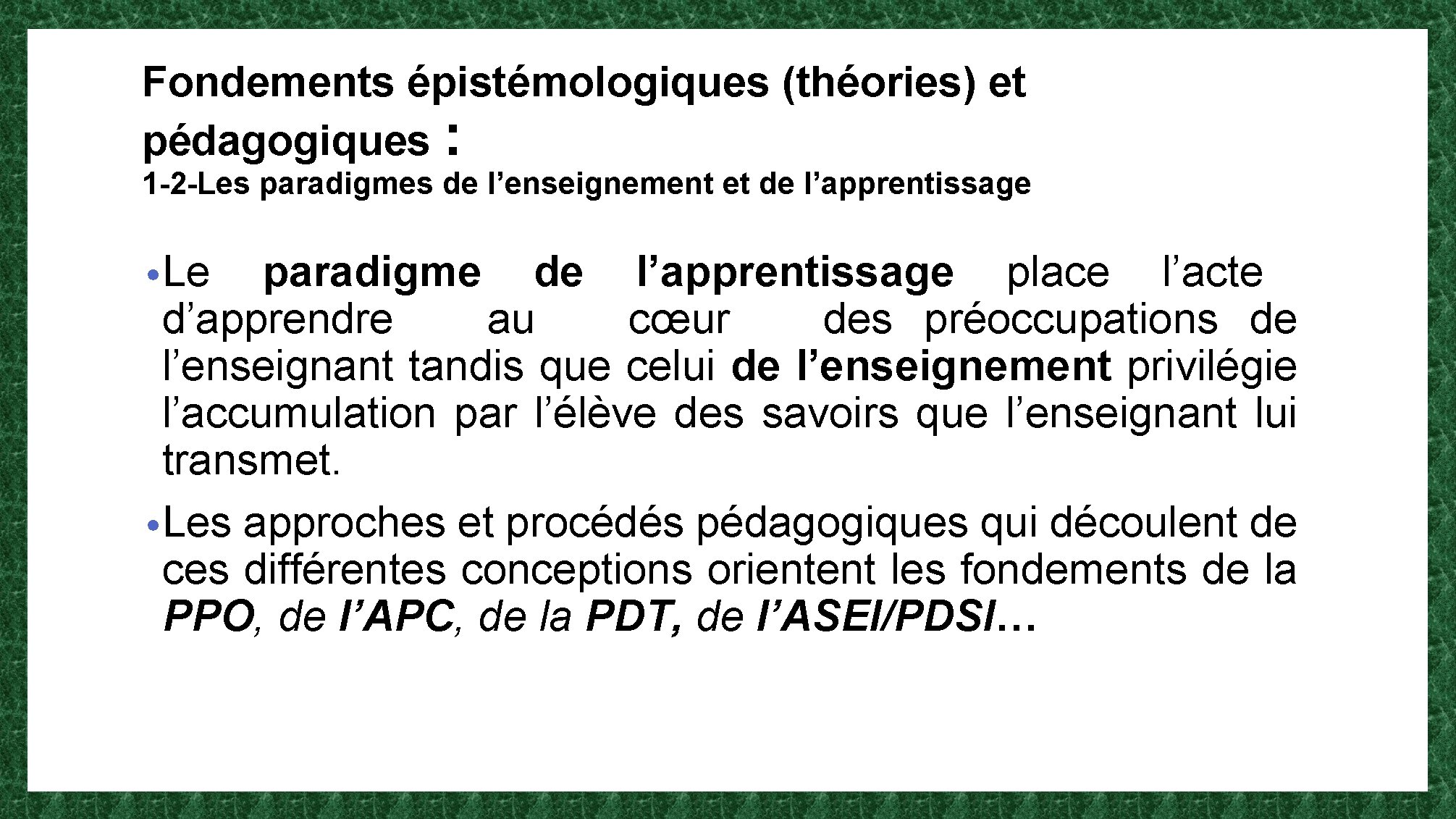 Fondements épistémologiques (théories) et pédagogiques : 1 -2 -Les paradigmes de l’enseignement et de