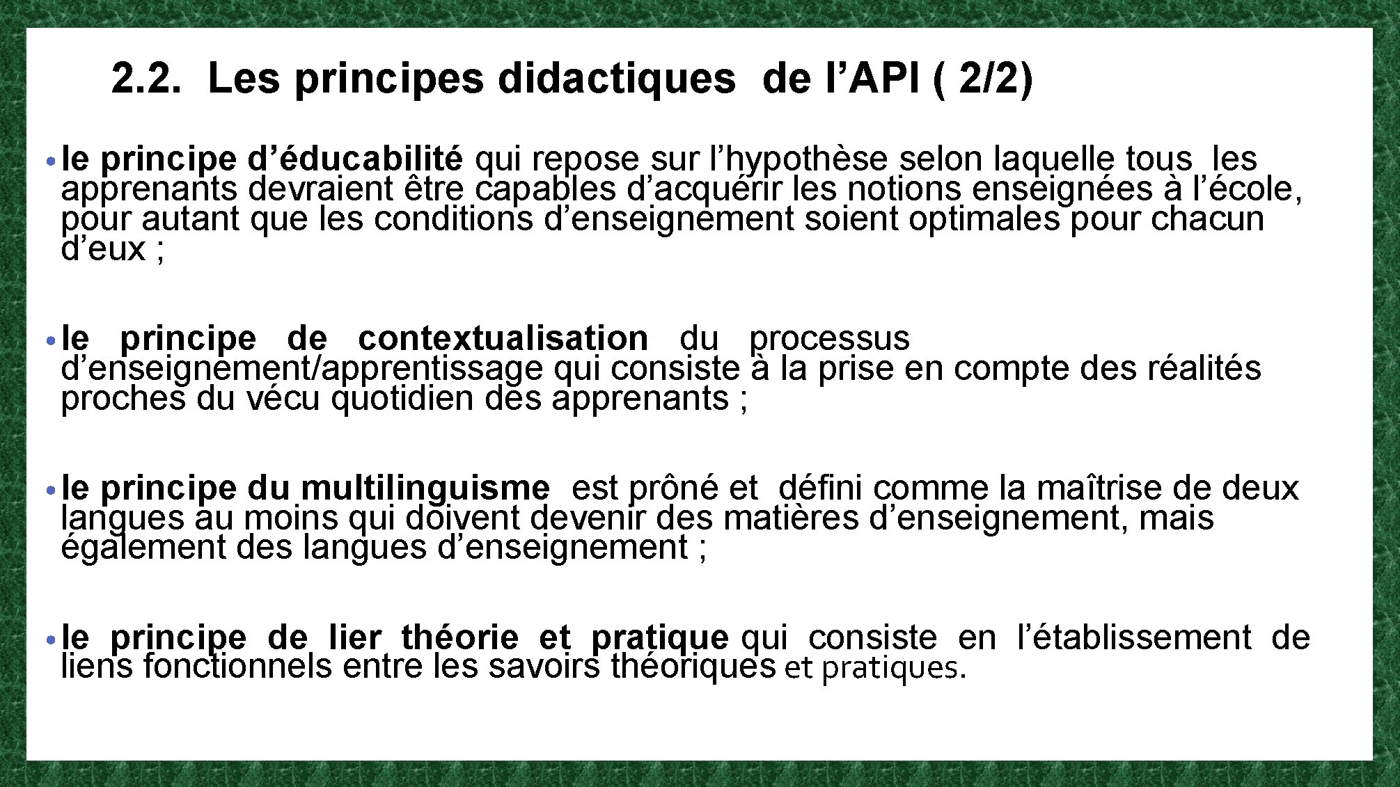 2. 2. Les principes didactiques de l’API ( 2/2) • le principe d’éducabilité qui