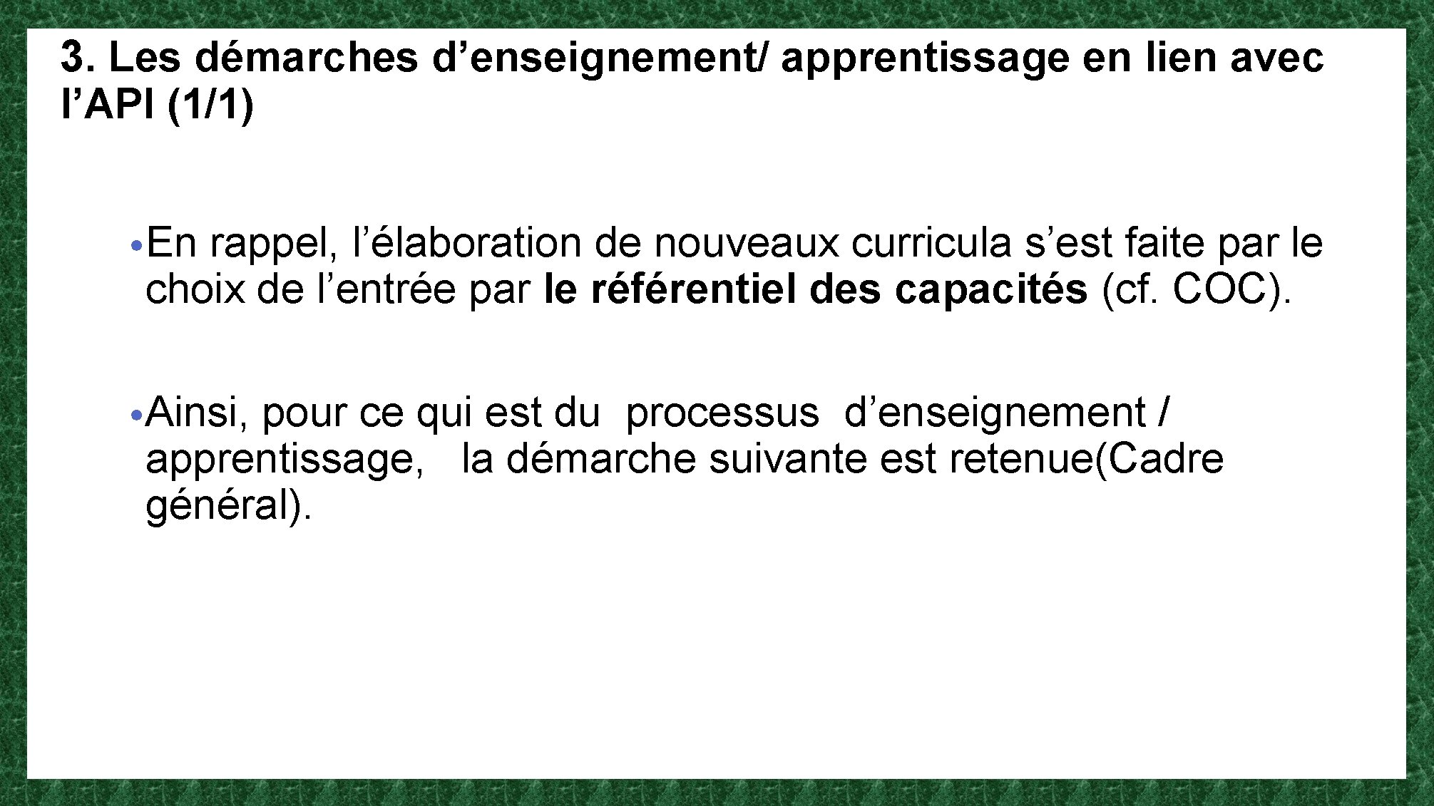 3. Les démarches d’enseignement/ apprentissage en lien avec l’API (1/1) • En rappel, l’élaboration