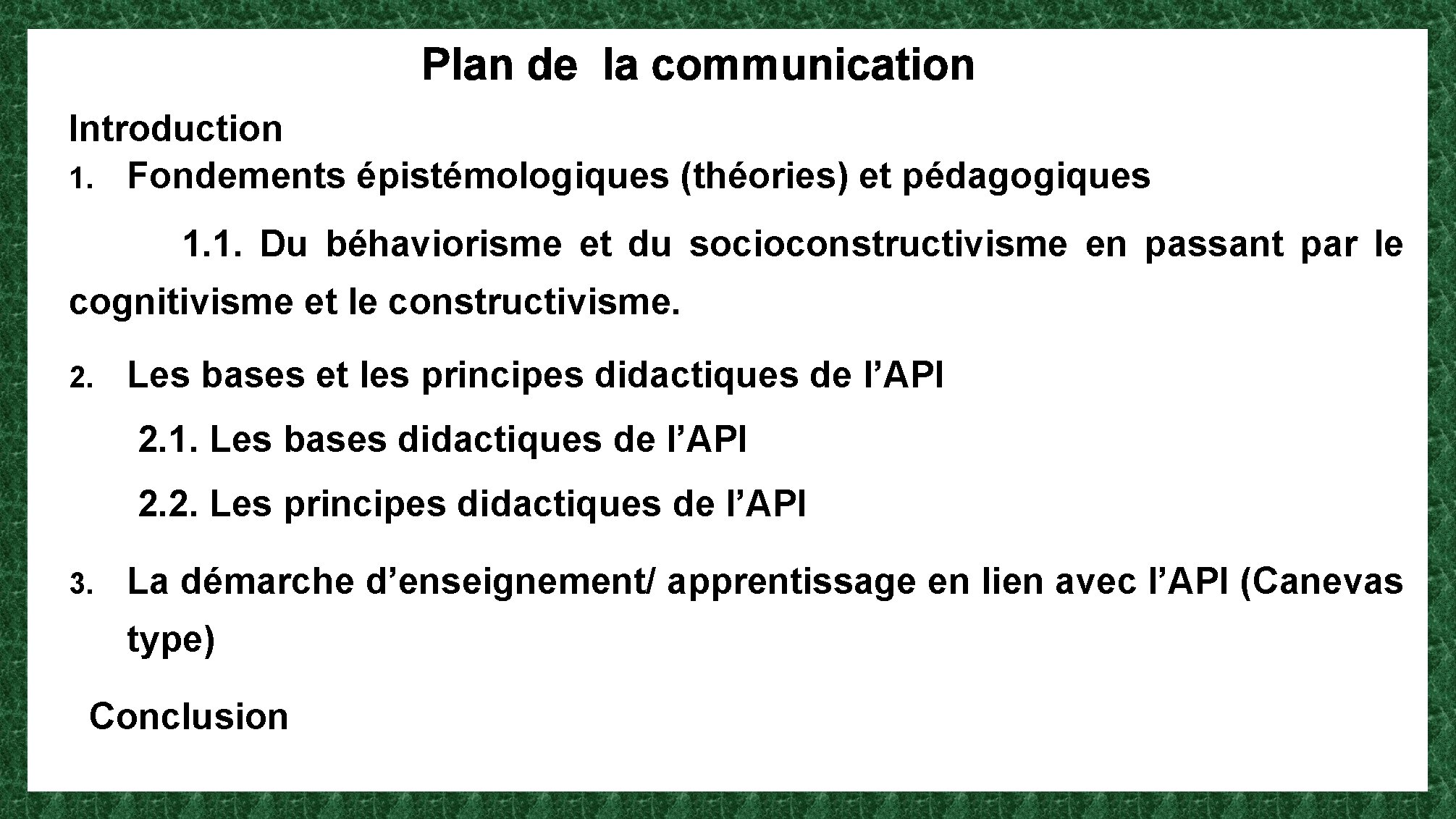 Plan de la communication Introduction 1. Fondements épistémologiques (théories) et pédagogiques 1. 1. Du